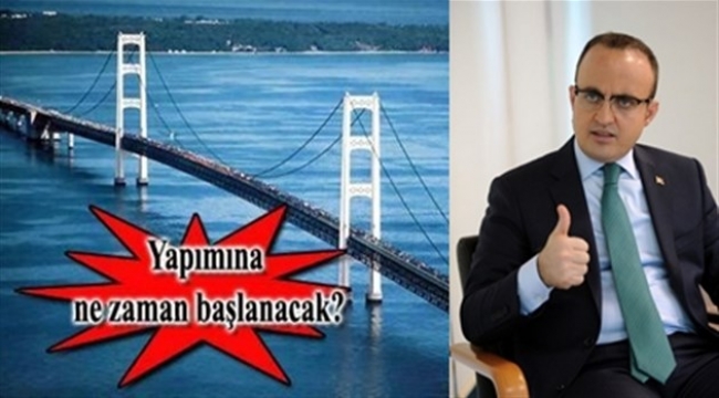 Bülent Turan" Artık Çanakkale Boğazı İçin Köprü İhtiyaçtır"