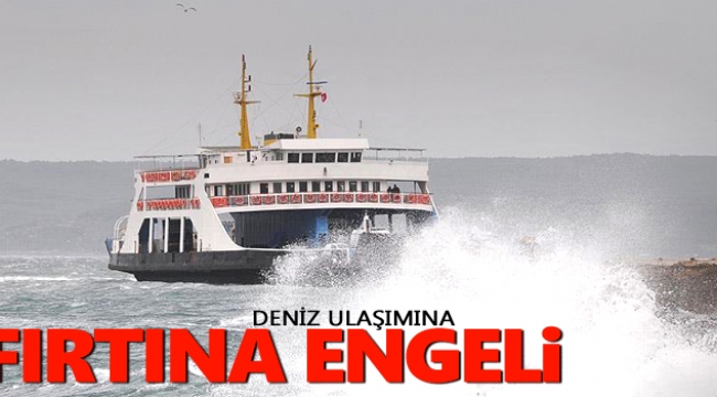 Deniz ulaşımına fırtına engeli