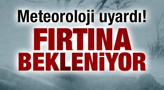 Meteoroloji'den Marmara için çok önemli fırtına uyarısı