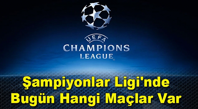 13 Eylül Çarşamba Şampiyonlar Ligi maçları hangi kanalda?