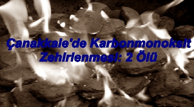 Çanakkale'de Karbonmonoksit Zehirlenmesi: 2 Ölü