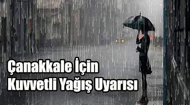 Çanakkale'de kuvvetli yağış uyarısı