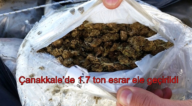 Çanakkale’de 1.7 ton esrar ele geçirildi