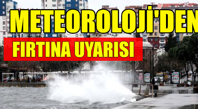 Çanakkale için  fırtına uyarısı!