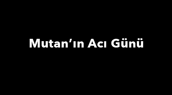 Ömer Faruk Mutan'ın Acı Günü