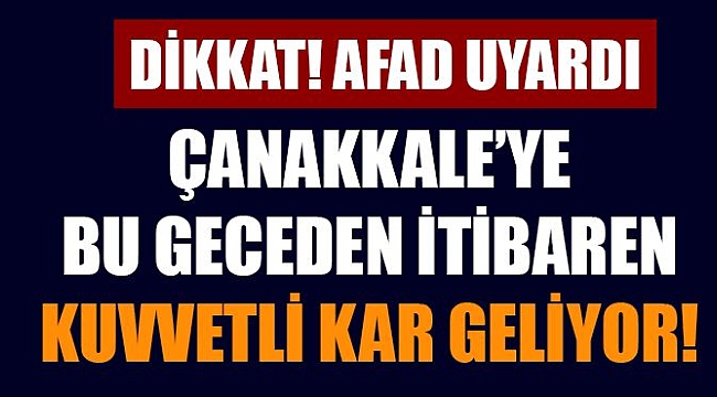 Çanakkale’ye kuvvetli kar geliyor!