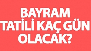 Ramazan Bayramı Tatilinin Kaç Gün Olacağı Belli Oldu
