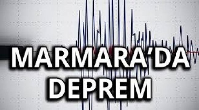 Marmara'da korkutan deprem!