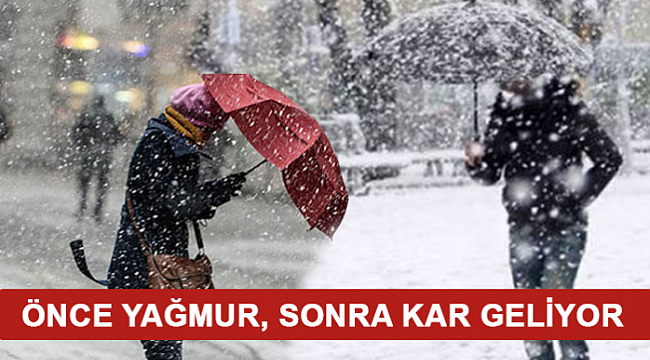 ÖNCE YAĞMUR SONRA KAR GELİYOR!