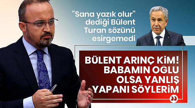 AK Partili Turan: Arınç değil babamın oğlu da olsa yanlış yapanı söyleyeceğim