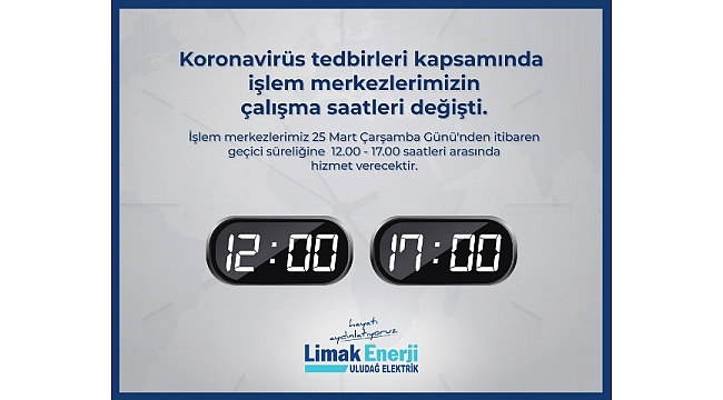 LİMAK ENERJİ İŞLEM MERKEZLERİ, HİZMET SAATLERİNİ GÜNCELLEDİ