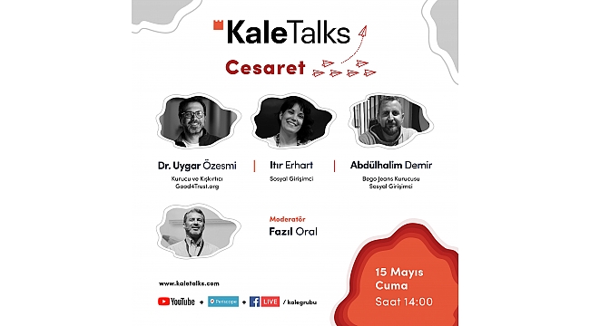 ‘Cesaret’ temalı KaleTalks sohbeti,  sosyal girişimcileri ağırlayacak!