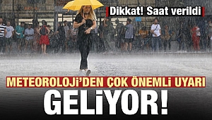 Dikkat! Meteoroloji'den uyarı üstüne uyarı