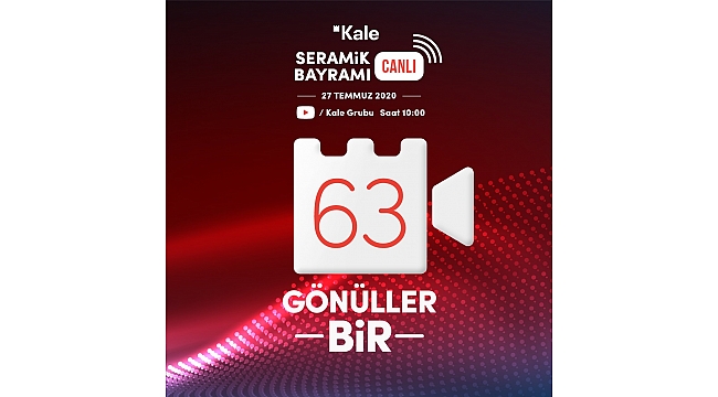 Kale Grubu’nun 63. Kuruluş Yıl Dönümü ve 27 Temmuz Seramik Bayramı Online Kutlanacak