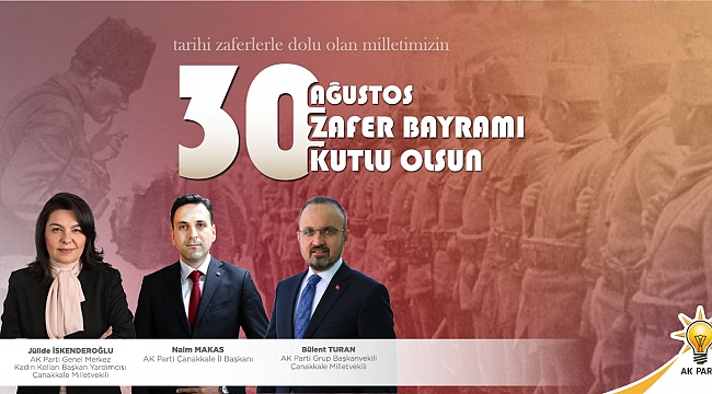 AK Parti İl Başkanı MAKAS, 30 Ağustos Zafer Bayramını Kutladı