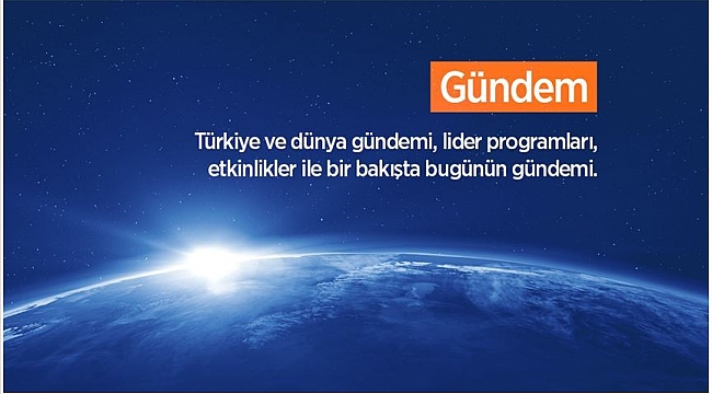 Türkiye ve dünya gündemi