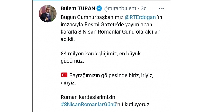 AK Parti Grup Başkanvekili Bülent Turan, Twitter hesabından duyurdu Türkiye'de, 8 Nisan Dünya Romanlar Günü olarak kutlanacak