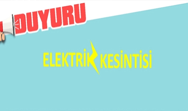 ELEKTRİK KESİNTİSİNE DİKKAT!