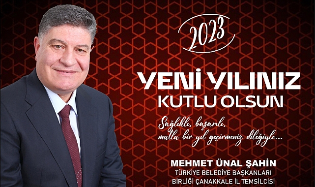 Belediye Başkanları Birliğinin Çanakkale İl Temsilcisi Mehmet Ünal Şahin'den Yeni Yıl mesajı