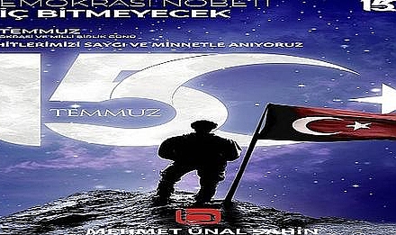 M. Ünal Şahin ''15 Temmuz Demokrasi Tarihimizde Bir Milattır''