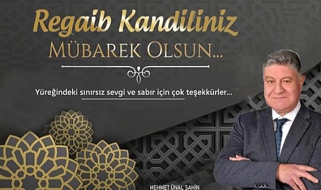 M. ÜNAL ŞAHİN'NİN REGAİB KANDİLİ MESAJI