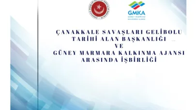 ÇANAKKALE SAVAŞLARI GELİBOLU TARİHİ ALAN BAŞKANLIĞI VE GÜNEY MARMARA KALKINMA AJANSI ARASINDA İŞBİRLİĞİ