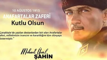 Mehmet Ünal Şahin; "Bu Zafer Tarihimize Mühürdür"