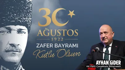 AK Parti Çanakkale Milletvekili Ayhan Gider’in 30 Ağustos Zafer Bayramı Mesajı