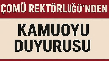 ÇOMÜ Rektörlüğü’nden Kamuoyu Duyurusu