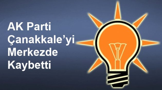 AKP Çanakkale'yi Merkez'de Kaybetti!
