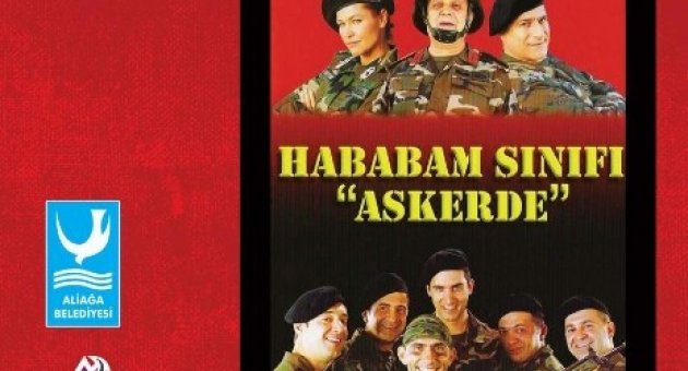 ‘hababam Sınıfı Askerde’ 2 Ağustos’ta Aliağa’da