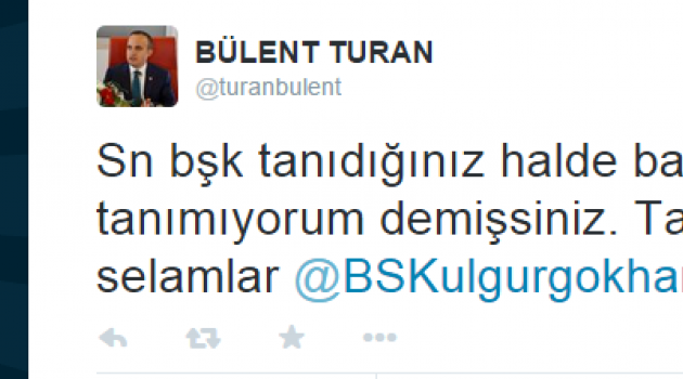 BÜLENT TURAN TWİTTER  DEN ÜLGÜR GÖKHANA  TANIŞIR !!!