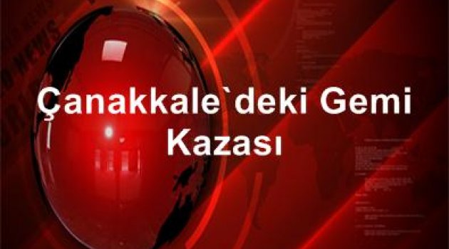 Çanakkale Boğazı'nda gemi kazası