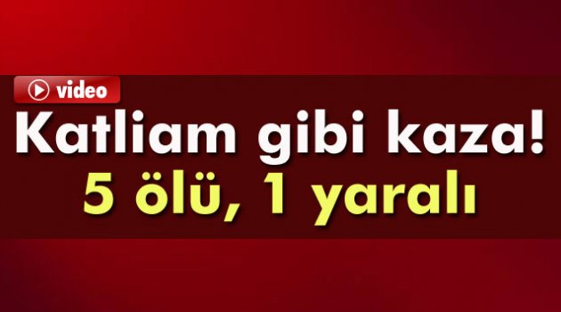Çanakkale’de Katliam Gibi Kaza: 5 Ölü, 1 Yaralı