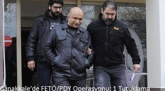 Çanakkale'de FETÖ/PDY Operasyonu: 1 Tutuklama