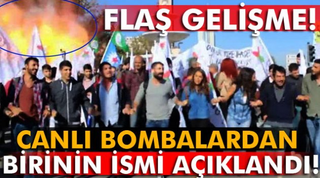 Canlı bombalardan birinin ismi açıklandı.