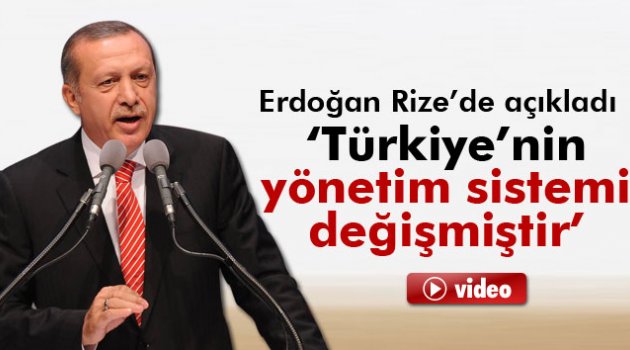 Erdoğan: 'Türkiye’nin yönetim sistemi değişmiştir'