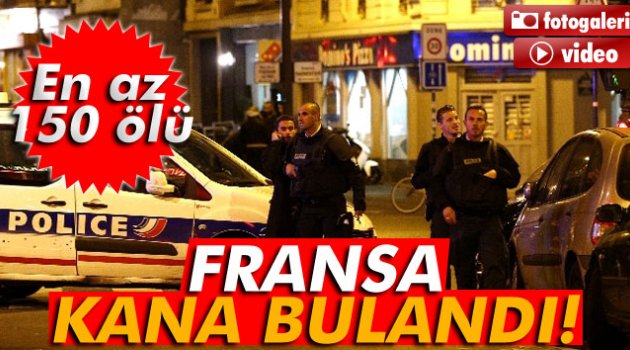 Fransa kana bulandı! En az 150 ölü
