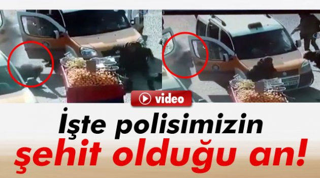 İşte polisimizin şehit olduğu an!