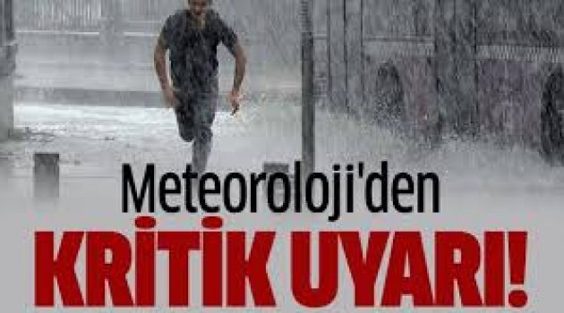 METEOROLOJİ'DEN KRİTİK UYARI GELDİ !