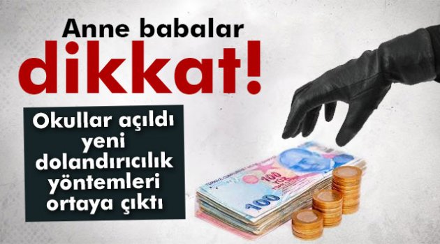 Okullar açıldı, yeni dolandırıcılık yöntemleri çıktı Dikkat.!