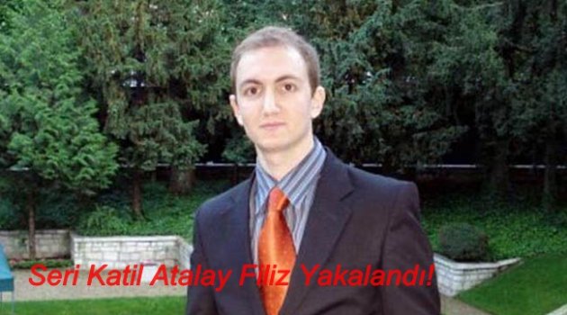 Seri Katil Atalay Filiz Yakalandı!