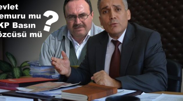 SİZ DEVLETİN MEMURU MU, AKP’NİN BASIN SÖZCÜSÜ MÜSÜNÜZ?