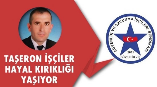 Taşeron İşçiler Hayal Kırıklığı Yaşıyor