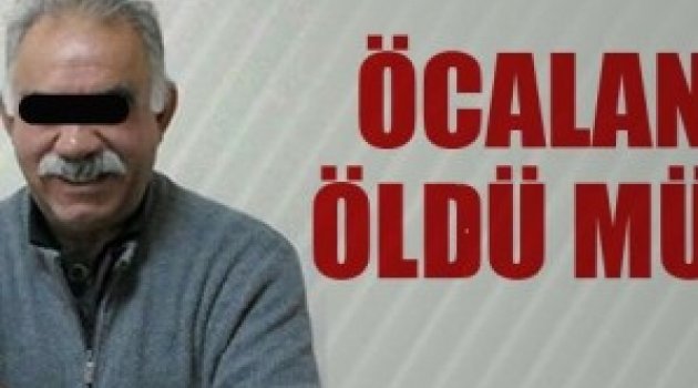 Teröristbaşı Abdullah Öcalan’ın İmralı cezaevinde öldüğü iddiası