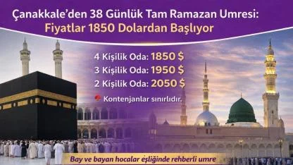 Çanakkale’den 38 Günlük Tam Ramazan Umresi: Fiyatlar 1850 Dolardan Başlıyor