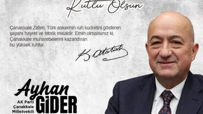 AK Parti Çanakkale Milletvekili Ayhan Gider’in 18 Mart Çanakkale Zaferi ve Şehitleri Anma Günü’nün 111. Yıl Dönümüne İlişkin Mesajı