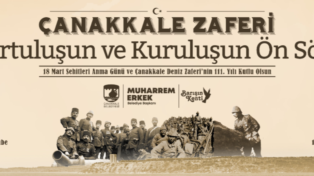 Çanakkale Belediye Başkanı Sayın Muharrem Erkek'in 18 Mart Şehitleri Anma Günü ve Çanakkale Deniz Zaferi'nin 111. Yıl Dönümü Mesajı
