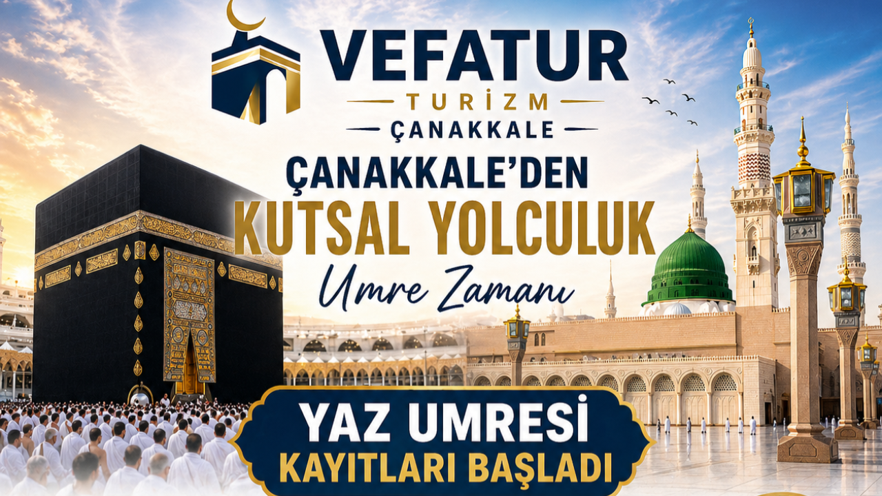 ÇANAKKALE’DEN KUTSAL YOLCULUK: YAZ UMRESİ KAYITLARI BAŞLADI
